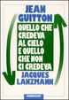 Cover of Quello che credeva al cielo e quello che non ci credeva
