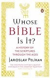 Whose Bible Is It? : A History of the Scriptures Through the Ages