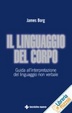 Cover of Il linguaggio del corpo. Guida all'interpretazione del linguaggio non verbale