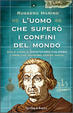 Cover of L'uomo che superò i confini del mondo