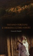 Cover of Tiziano Terzani: l'Orsigna ultimo amore