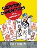 Creating Characters with Personality : For Film, TV, Animation, Video Games, and Graphic Novels