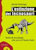 L' estinzione dei tecnosauri Storie di tecnologie che non ce l'hanno fatta
