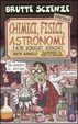 Cover of Chimici, fisici, astronomi e altri sciroccati scienziati
