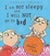 Cover of I Am Not Sleepy and I Will Not Go to Bed