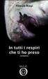 Cover of In tutti i respiri che ti ho preso