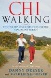 Chiwalking : The Five Mindful Steps for Lifelong Health and Energy