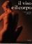 Image of Il viso e il corpo