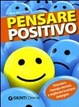 Cover of Pensare positivo. Potenziare l'energia mentale e migliorare la propria immagine