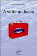 Cover of A volte un bacio