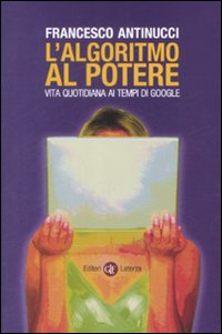 More about L'algoritmo al potere. Vita quotidiana ai tempi di Google