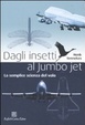 Cover of Dagli insetti al Jumbo Jet. La semplice scienza del volo