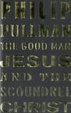 Cover of The Good Man Jesus and the Scoundrel Christ