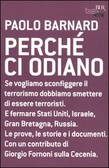 Perché ci odiano Se vogliamo sconfiggere il terrorismo dobbiamo smettere di essere terroristi. E fermare Stati Uniti, Israele, Gran Bretagna, Russia. Le prove, le storie e i documenti. Con un contributo [...]
