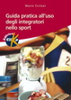 Cover of Guida pratica all'uso degli integratori nello sport