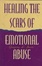 Cover of Healing the Scars of Emotional Abuse