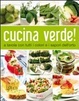 Cover of Cucina verde! A tavola con tutti i sapori dell'orto