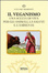 Cover of Il veganismo. Una scelta di vita per gli animali, la salute e l'ambiente