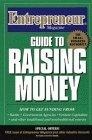 Entrepreneur Magazine Guide to Raising Money : Guide to Raising Money (Entrepreneur Magazine Series (Paper))