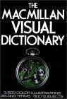 The Macmillan Visual Dictionary : 3,500 Color Illustrations, 25,000 Terms, 600 Subjects