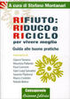 Cover of Rifiuto. Riduco e riciclo per vivere meglio. Guida alle buone pratiche