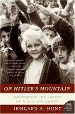 On Hitler's Mountain : Overcoming the Legacy of a Nazi Childhood (P.S.)