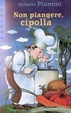 Cover of Non piangere, cipolla!