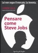 Cover of Pensare come Steve Jobs. Lui non segue il mercato. Lo inventa