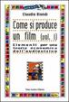 Cover of Come si produce un film / Elementi per una teoria economica dell'audiovisivo