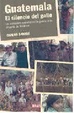 Cover of Guatemala, el silencio del gallo
