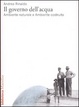 Cover of Il governo dell'acqua. Ambiente naturale e ambiente ricostruito