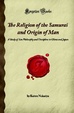 Cover of The Religion of the Samurai and Origin of Man