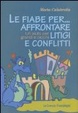 Cover of Le fiabe per affrontare litigi e conflitti. Un aiuto per grandi e piccini