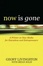 Cover of 'Now Is Gone'