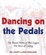 Cover of "Dancing on the Pedals"