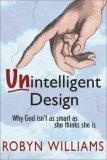 Unintelligent Design : Why God Isn't as Smart as She Thinks She Is