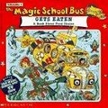 The Magic School Bus Gets Eaten : A Book About Food Chains (Magic School Bus)