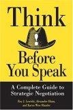Think Before You Speak : A Complete Guide to Strategic Negotiation
