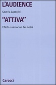 L'audience «attiva» Effetti e usi sociali dei media