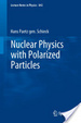 Cover of Nuclear Physics with Polarized Particles