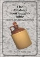 Cover of The Alaskan Bootlegger's Bible
