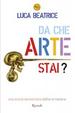 Cover of Da che arte stai? Una storia revisionista dell'arte italiana