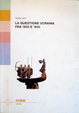 Cover of La questione ucraina tra '800 e '900