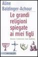 Cover of Le grandi religioni spiegate ai miei figli. Ebraismo, Cristianesimo, Islam, Buddismo