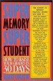 Super Memory - Super Student : How to Raise Your Grades in 30 Days