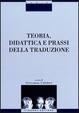 Cover of Teoria, didattica e prassi della traduzione