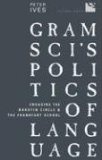 Gramsci's Politics of Language : Engaging the Bakhtin Circle and the Frankfurt School (Cultural Spaces)