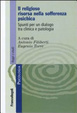 Cover of Il religioso risorsa nella sofferenza psichica. Spunti per un dialogo tra clinica e patologia