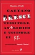 Cover of Gaetano Bresci tessitore, anarchico e uccisore di re