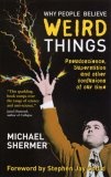 Why People Believe Weird Things : Pseudoscience, Superstition, and Other Confusions of Our Time